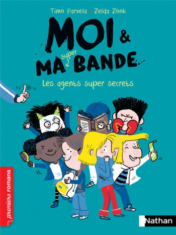 MOI et MA SUPER BANDE : LES AGENTS SUPER SECRETS - PARVELA/ZONK - CLE INTERNAT