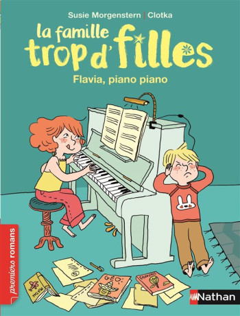 LA FAMILLE TROP D'FILLES : FLAVIA, PIANO PIANO - MORGENSTERN/CLOTKA - Nathan Jeunesse