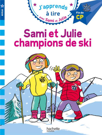 J'APPRENDS A LIRE AVEC SAMI ET JULIE : CP NIVEAU 3  -  SAMI ET JULIE, CHAMPIONS DE SKI - BONTE/MASSONAUD - HACHETTE