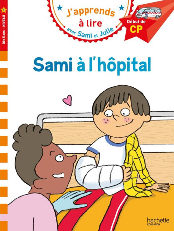 J'APPRENDS A LIRE AVEC SAMI ET JULIE : SAMI A L'HOPITAL - BONTE/ALBERTIN - HACHETTE