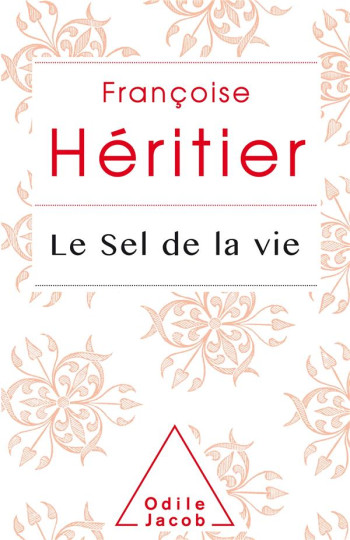 LE SEL DE LA VIE - HERITIER FRANCOISE - O. Jacob