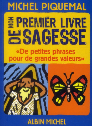 MON PREMIER LIVRE DE SAGESSE - PIQUEMAL MICHEL - ALBIN MICHEL