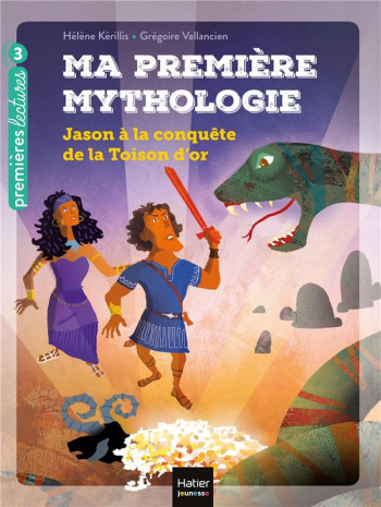 MA PREMIERE MYTHOLOGIE : JASON A LA CONQUETE DE LA TOISON D'OR - KERILLIS/VALLANCIEN - HATIER SCOLAIRE