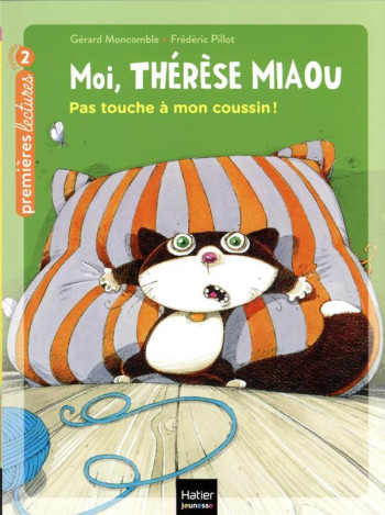 MOI, THERESE MIAOU T.10 : PAS TOUCHE A MON COUSSIN ! - MONCOMBLE/PILLOT - HATIER SCOLAIRE