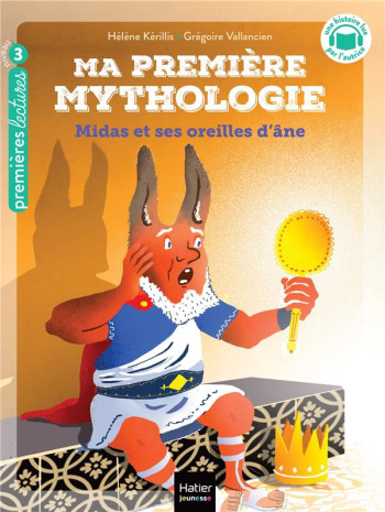 MA PREMIERE MYTHOLOGIE T.15 : MIDAS ET SES OREILLES D'ANE - KERILLIS/VALLANCIEN - HATIER SCOLAIRE