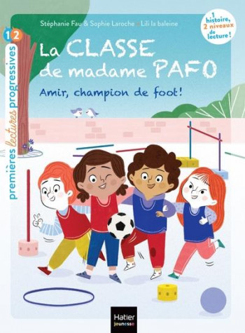LA CLASSE DE MADAME PAFO - T05 - LA CLASSE DE MADAME PAFO -  AMIR, CHAMPION DE FOOT - CP 6/7 ANS - LA BALEINE/FAU - HATIER SCOLAIRE