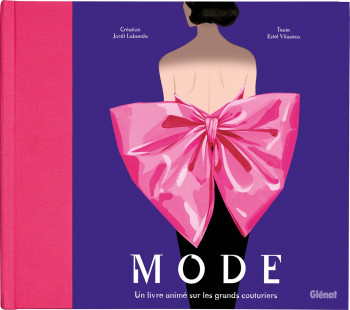 MODE - UN LIVRE ANIME SUR LES GRANDS COUTURIERS - VILASECA/LABANDA - GLENAT JEUNESSE