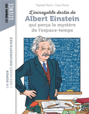 L'INCROYABLE DESTIN DE ALBERT EINSTEIN QUI PERCA LE MYSTERE DE L'ESPACE-TEMPS - MARTIN/PERRET - BAYARD JEUNESSE