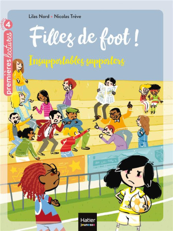 FILLES DE FOOT ! T.4 : INSUPPORTABLES SUPPORTERS - NORD/TREVE - HATIER SCOLAIRE