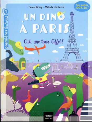 UN DINO A PARIS TOME 1 : CIEL, UNE TOUR EIFFEL ! - DENTURCK/BRISSY - HATIER SCOLAIRE