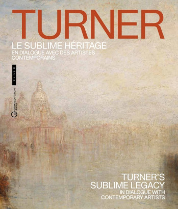 TURNER, LE SUBLIME HERITAGE (CATALOGUE OFFICIEL D'EXPOSITION) - EN DIALOGUE AVEC DES ARTISTES CONTEM - BLAYNEY BROWN/BROOKE - HAZAN