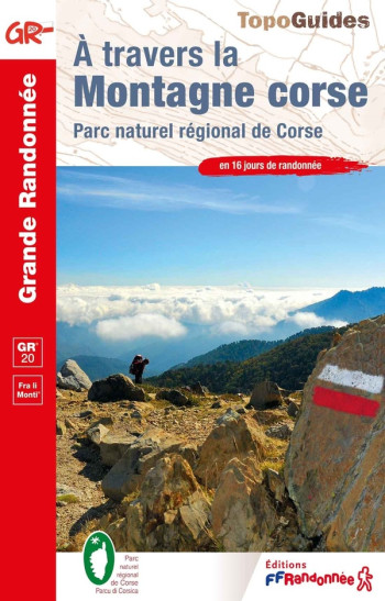 À TRAVERS LA MONTAGNE CORSE : PARC NATUREL REGIONAL DE CORSE  -  GR 20 - COLLECTIF - FFRP