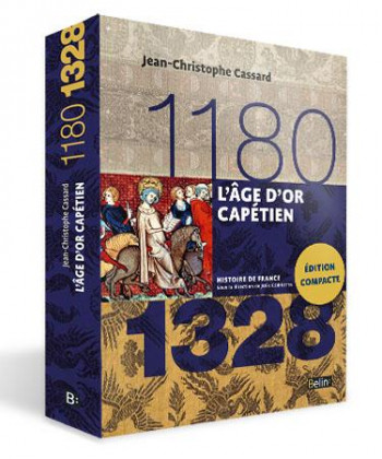 L'AGE D'OR CAPETIEN (1180-1328) - VERSION COMPACTE - CASSARD J-C. - Belin