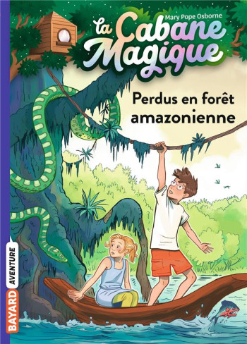 LA CABANE MAGIQUE TOME 5 : PERDUS EN FORET AMAZONIENNE - POPE OSBORNE/MASSON - BAYARD JEUNESSE