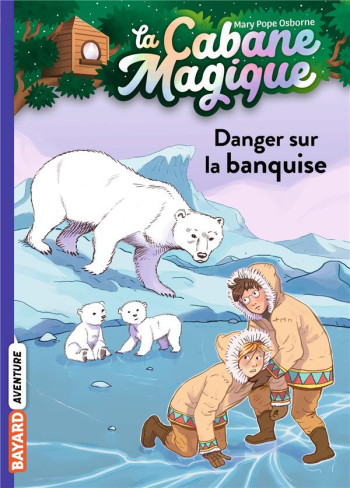 LA CABANE MAGIQUE TOME 15 : DANGER SUR LA BANQUISE - POPE OSBORNE/MASSON - BAYARD JEUNESSE