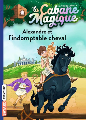 LA CABANE MAGIQUE TOME 44 : ALEXANDRE ET L'INDOMPTABLE CHEVAL - POPE OSBORNE/MASSON - BAYARD JEUNESSE