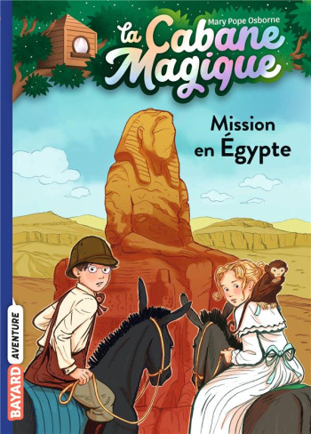 LA CABANE MAGIQUE TOME 46 : MISSION EN EGYPTE - POPE OSBORNE/MASSON - BAYARD JEUNESSE