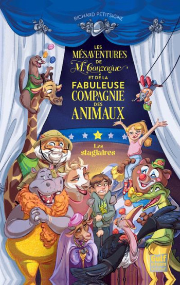 LES MESAVENTURES DE M. GONZAGUE ET DE LA FABULEUSE COMPAGNIE DES ANIMAUX - TOME 1 LES STAGIAIRES - PETITSIGNE RICHARD - GULF STREAM