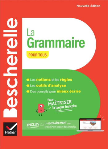 BESCHERELLE LA GRAMMAIRE POUR TOUS - NOUVELLE EDITION - POUR MAITRISER LA LANGUE FRANCAISE - LAURENT/DELAUNAY - HATIER SCOLAIRE