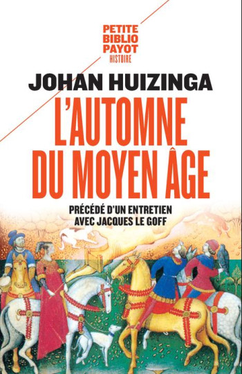 L'AUTOMNE DU MOYEN AGE  -  ENTRETIEN AVEC JACQUES LE GOFF - HUIZINGA/LE GOFF - Payot