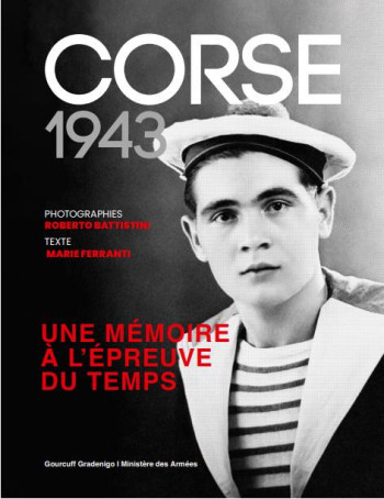 CORSE 1943, UNE MEMOIRE A L'EPREUVE DU TEMPS - BATTISTINI/FERRANTI - GOURCUFF GRADEN