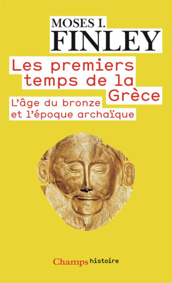 LES PREMIERS TEMPS DE LA GRECE  -  L'AGE DU BRONZE ET L'EPOQUE ARCHAIQUE - FINLEY MOSES I. - FLAMMARION