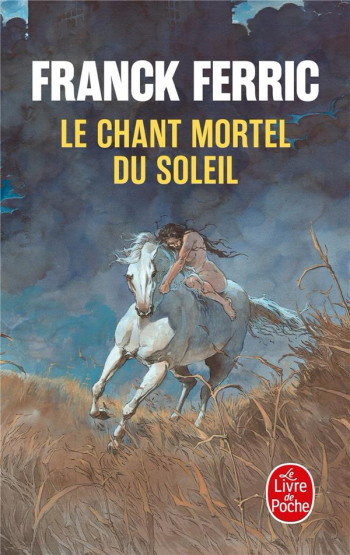 LE CHANT MORTEL DU SOLEIL - FERRIC FRANCK - LGF/Livre de Poche