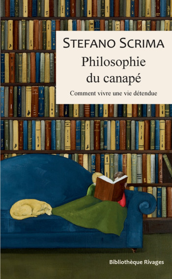 PHILOSOPHIE DU CANAPE - COMMENT VIVRE UNE VIE DETENDUE - SCRIMA STEFANO - Rivages