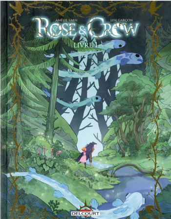 ROSE AND CROW TOME 1 - AMELIE SARN/GARCON - DELCOURT