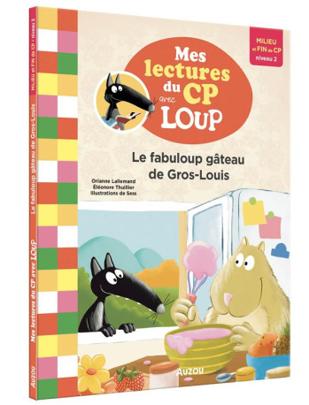 MES LECTURES DU CP AVEC LOUP - LE FABULOUP GATEAU DE GROS-LOUIS - LALLEMAND/SESS - PHILIPPE AUZOU