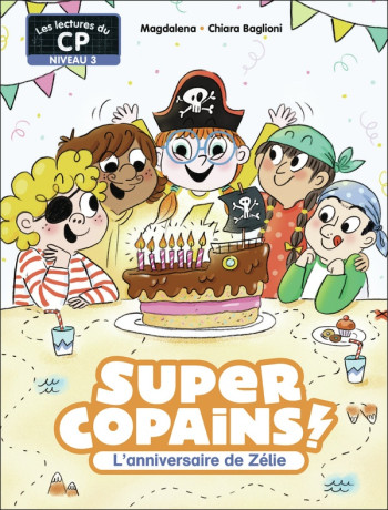 SUPER COPAINS ! TOME 7 : L'ANNIVERSAIRE DE ZELIE - MAGDALENA/BAGLIONI - FLAMMARION