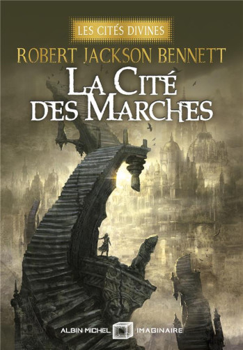 LES CITES DIVINES TOME 1 : LA CITE DES MARCHES - BENNETT ROBERT JACKSON - ALBIN MICHEL