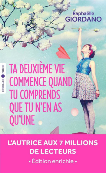 TA DEUXIEME VIE COMMENCE QUAND TU COMPRENDS QUE TU N'EN AS QU'UNE - EDITION ENRICHIE - GIORDANO RAPHAELLE - EYROLLES