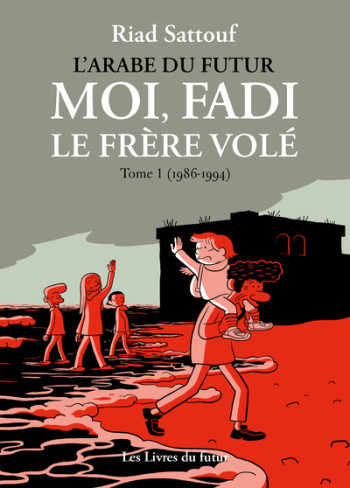 MOI, FADI, LE FRERE VOLE - TOME 01 (1986-1994) - Riad Sattouf - LIVRES DU FUTUR