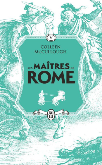 LES MAITRES DE ROME - VOL05 - JULES CESAR, LA VIOLENCE ET LA PASSION - MCCULLOUGH COLLEEN - J'AI LU