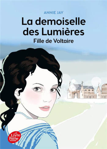 LA DEMOISELLE DES LUMIERES  -  FILLE DE VOLTAIRE - JAY/LEBLANC - Le Livre de poche jeunesse