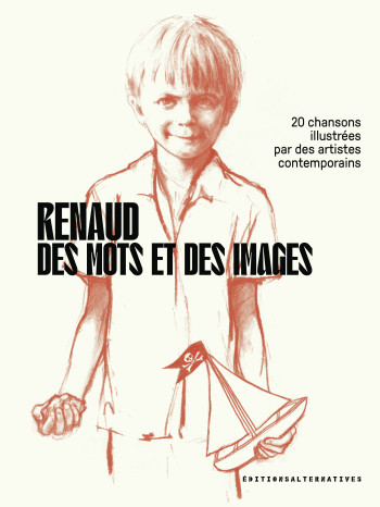 RENAUD, DES MOTS ET DES IMAGES - 20 CHANSONS ILLUSTREES PAR DES ARTISTES CONTEMPORAINS -  Collectifs - ALTERNATIVES