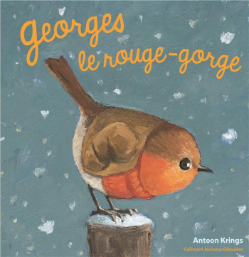 GEORGES LE ROUGE-GORGE - KRINGS ANTOON - Gallimard-Jeunesse Giboulées