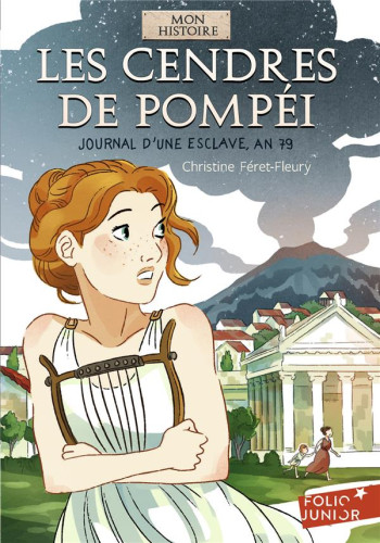 LES CENDRES DE POMPEI  -  JOURNAL D'UNE ESCLAVE, AN 79 - FERET-FLEURY C. - Gallimard-Jeunesse