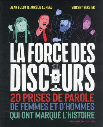 LA FORCE DU DISCOURS : 20 PRISES DE PAROLE DE FEMMES ET D'HOMMES QUI ONT MARQUE L'HISTOIRE - BULOT/LUNEAU/BERGIER - GALLIMARD