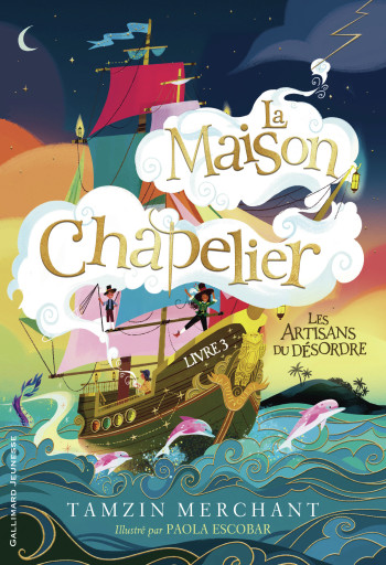 LA MAISON CHAPELIER - VOL03 - LES ARTISANS DU DESORDRE - TAMZIN MERCHANT - GALLIMARD JEUNE LA MAISON CHAPELIER - VOL03 - LES ARTISANS DU DESORDRE - TAMZIN MERCHANT - GALLIMARD JEUNE