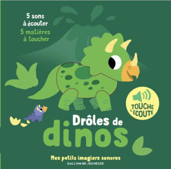 DROLES DE DINOS : 5 SONS A ECOUTER, 5 MATIERES A TOUCHER - BILLET - GALLIMARD