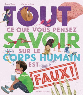 TOUT CE QUE VOUS PENSEZ SAVOIR SUR LE CORPS HUMAIN EST FAUX ! - YOUNG EMMA - GALLIMARD JEUNE