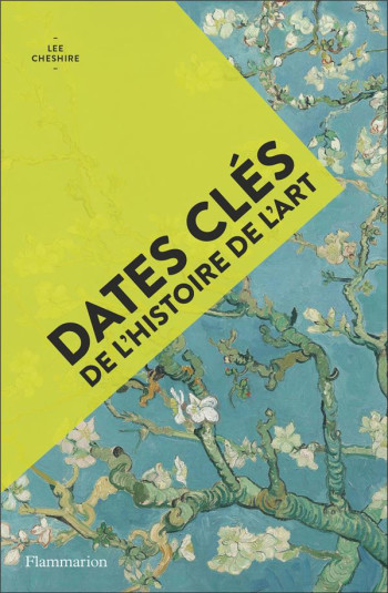 DATES CLES DE L'HISTOIRE DE L'ART - CHESHIRE LEE - FLAMMARION