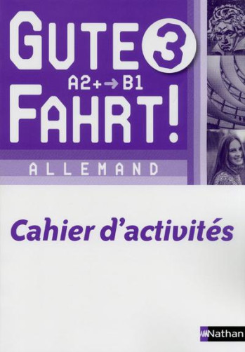 GUTE FAHRT! : ALLEMAND 3  -  CAHIER D'ACTIVITE  -  A2/B1 - PAVAN CATHERINE - Nathan