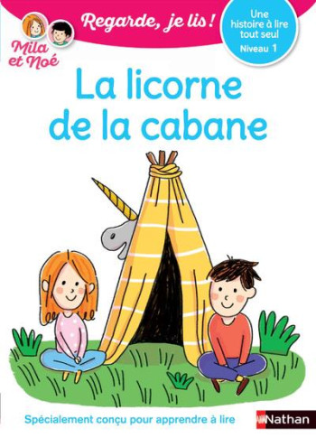 REGARDE, JE LIS ! : LA LICORNE DE LA CABANE  -  NIVEAU 1 (EDITION 2018) - PIFFARETTI/BATTUT - CLE INTERNAT