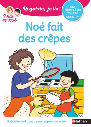 NOE FAIT DES CREPES - UNE HISTOIRE A LIRE TOUT SEUL - NIVEAU 1+ - VOL33 - DESFORGES/BATTUT - CLE INTERNAT