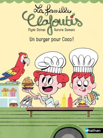 LA FAMILLE CLAFOUTIS - UN BURGER POUR COCO ! - DOINET/DAMANT - CLE INTERNAT