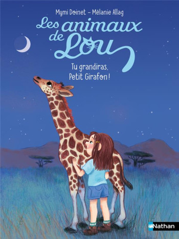 LES ANIMAUX DE LOU : TU GRANDIRAS, PETIT GIRAFON ! - DOINET/ALLAG - CLE INTERNAT LES ANIMAUX DE LOU : TU GRANDIRAS, PETIT GIRAFON ! - DOINET/ALLAG - CLE INTERNAT