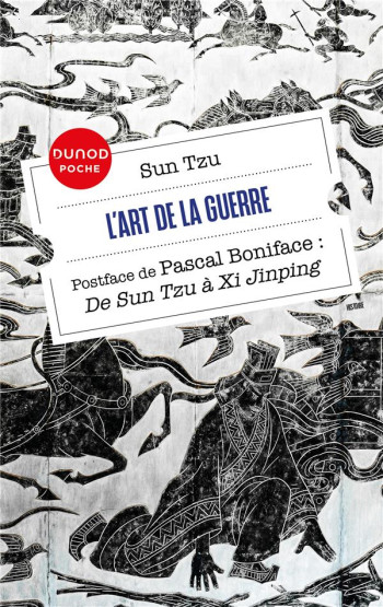 L'ART DE LA GUERRE  -  DE SUN TZU A XI JINPING - BONIFACE/TZU - DUNOD